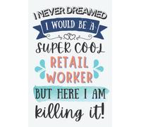 Retail Worker Gifts: Lined Blank Notebook Journal for Retail Worker, Funny Gift for Friends, Family, Coworkers