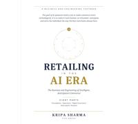 Retailing in the AI Era: The Business and Engineering of Intelligent Anticipatory Commerce