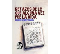 Retazos de lo que alguna vez fue la vida