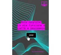 RETE NEURALE? LA MIA FUNZIONA A CAFFE' E BESTEMMIE | THE CMD NOTEBOOK_ - Data Science & AI | Quaderno per Analisi Dati, Machine Learning e ... amica, collega | Università | Appunti | A5