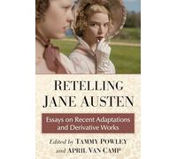 Retelling Jane Austen: Essays on Recent Adaptations and Derivative Works