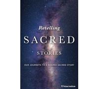 Retelling Sacred Stories: Our Journeys to a Shared Sacred Story