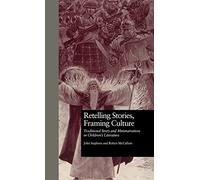 Retelling Stories, Framing Culture: Traditional Story and Metanarratives in Children's Literature: 5 (Children's Literature and Culture)