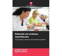 Retenção em próteses maxilofaciais: Força de fixação: a ciência por trás da retenção de próteses