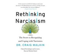 Rethginking Narcissism: The Secret to Recognizing and Coping with Narcissists by