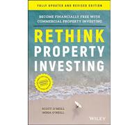 Rethink Property Investing, Fully Updated and Revised Edition: Become Financially Free with Commercial Property Investing
