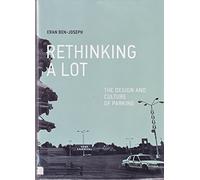 ReThinking a Lot - The Design and Culture of Parking