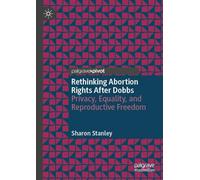 Rethinking Abortion Rights After Dobbs: Privacy, Equality, and Reproductive Freedom