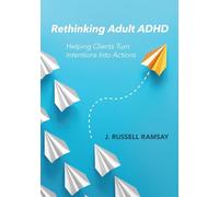 Rethinking Adult ADHD: Helping Clients Turn Intentions Into Actions