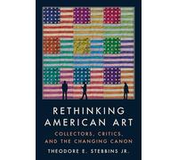 Rethinking American Art: Collectors, Critics, and the Changing Canon
