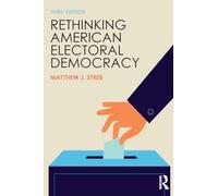 Rethinking American Electoral Democracy (Controversies in Electoral Democracy and Representation)