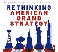 Rethinking American Grand Strategy