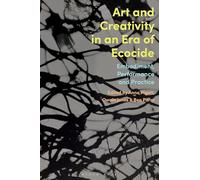 Rethinking Art and Creativity in an Era of Ecocide: Embodiment, Performance and Practice