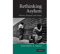 Rethinking Asylum: History, Purpose, and Limits