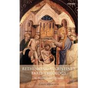 Rethinking Augustine's Early Theology: An Argument for Continuity