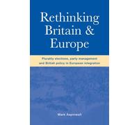 Rethinking Britain and Europe: Plurality Elections, Party Management and British Policy on European Integration
