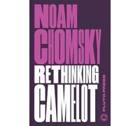 Rethinking Camelot: JFK, the Vietnam War, and U.S. Political Culture (Chomsky Perspectives)