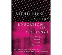 Rethinking Careers Education and Guidance: Theory, Policy and Practice