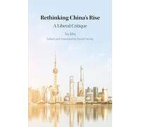 Rethinking China's Rise: A Liberal Critique (The Cambridge China Library)