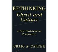 Rethinking Christ and Culture: A Post-Christendom Perspective