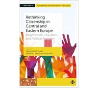 Rethinking Citizenship in Central and Eastern Europe: Insights from Education and Political Research (Bristol Studies in Comparative and International Education)