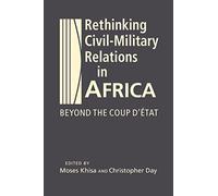 Rethinking Civil-Military Relations in Africa: Beyond the Coup d’État