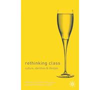 Rethinking Class: Cultures, Identities and Lifestyles