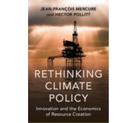 Rethinking Climate Policy : Innovation and the Economics of Resource Creation