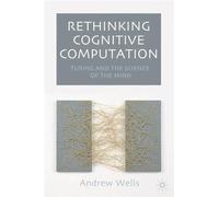 Rethinking Cognitive Computation: Turing and the Science of the Mind