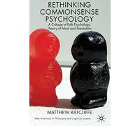 Rethinking Commonsense Psychology: A Critique of Folk Psychology, Theory of Mind and Simulation: 1 (New Directions in Philosophy and Cognitive Science)