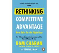 Rethinking Competitive Advantage : New Rules for the Digital Age