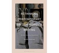 Rethinking Contemporary British Women’s Writing: Realism, Feminism, Materialism
