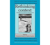 Rethinking Context: Language As An Interactive Phenomenon: 11 (Studies in the Social and Cultural Foundations of Language, Series Number 11)