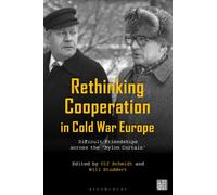 Rethinking Cooperation in Cold War Europe : Difficult Friendships across the 'Nylon Curtain'