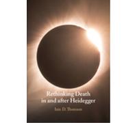 Rethinking Death in and after Heidegger