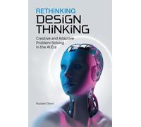 Rethinking Design Thinking: Creative and Adaptive Problem-Solving in the AI Era
