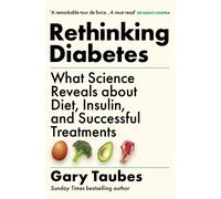Rethinking Diabetes : What Science Reveals about Diet, Insulin and Successful Treatments