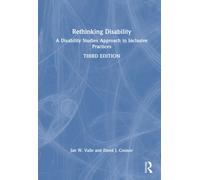 Rethinking Disability : A Disability Studies Approach to Inclusive Practices