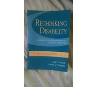 Rethinking Disability: A Disability Studies Approach to Inclusive Practices (A Practical Guide)