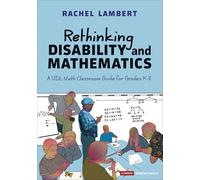 Rethinking Disability and Mathematics: A UDL Math Classroom Guide for Grades K-8 (Corwin Mathematics Series)