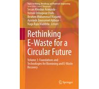 Rethinking E-Waste for a Circular Future : Volume 1: Foundations and Technologies for Biomining and E-Waste Recovery