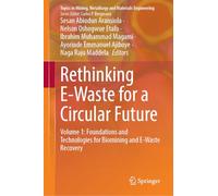 Rethinking E-Waste for a Circular Future: Volume 1: Foundations and Technologies for Biomining and E-Waste Recovery (Topics in Mining, Metallurgy and Materials Engineering)
