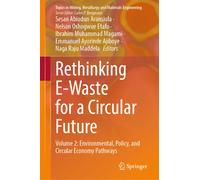 Rethinking E-Waste for a Circular Future : Volume 2: Environmental, Policy, and Circular Economy Pathways