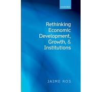Rethinking Economic Development, Growth, and Institutions