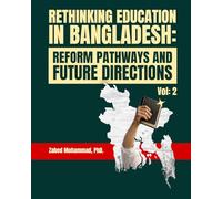 Rethinking Education in Bangladesh: Reform Pathways and Future Directions (Volume #2)