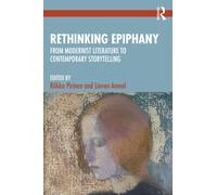 Rethinking Epiphany : From Modernist Literature to Contemporary Storytelling