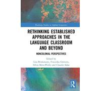 Rethinking Established Approaches in the Language Classroom and Beyond: Noncolonial Perspectives (Routledge Studies in Applied Linguistics)