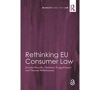 Rethinking EU Consumer Law (Markets and the Law)