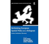 Rethinking European Spatial Policy as a Hologram: Actions, Institutions, Discourses (Urban and Regional Planning and Development Series)