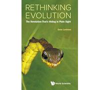 Rethinking Evolution: The Revolution That's Hiding In Plain Sight